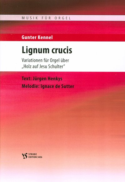 G. Kennel: Lignum crucis, Org