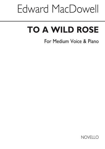 E. MacDowell: To A Wild Rose In F