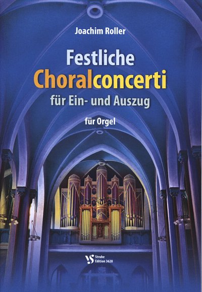 J. Roller: Festliche Choralconcerti für Ein- und Auszug, Org
