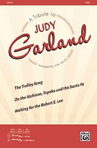 J. Judy Garland, John Leavitt: A Tribute to Judy Garland SATB