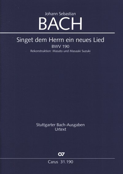 J.S. Bach: Kantate 190 Singet Dem Herrn Ein Neues Lied Bwv 1