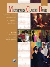 J. Gayle Kowalchyk, E. L. Lancaster, Jane Magrath: Masterwork Classics Duets, Level 6: A Graded Collection of Piano Duets by Master Composers