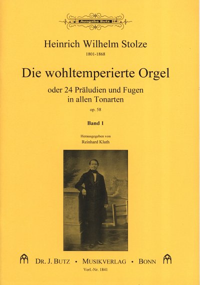 Stolze Heinrich Wilhelm: Die Wohltemperierte Orgel Op 58 Bd 