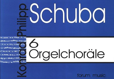 Schuba Konrad Philipp: 6 Orgelchoraele