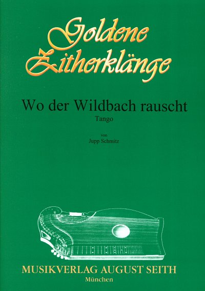 J. Schmitz: Wo Der Wildbach Rauscht Goldene Zitherklaenge