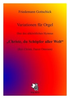 Gottschick Friedemann: Variationen Fuer Orgel Ueber Den Altkirchlichen Hymnus Christe Du