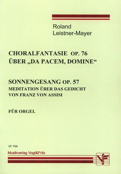 R. Leistner-Mayer: Choralfantasie Op 76 + Sonnengesang Op 57