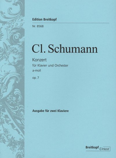 C. Schumann: Konzert a-Moll op. 7 fuer Klavier un, 2Klav (KA