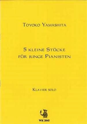 T. Yamashita: 5 Kleine Klavierstuecke