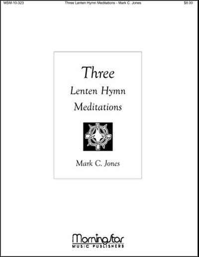 Three Lenten Hymn Meditations, Org
