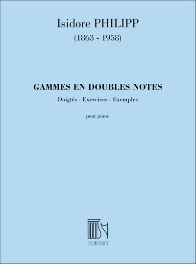 I. Philipp: Gammes En Doubles Notes (Doigtes - Exercices -