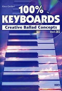 Gertken K.: 100 % Keyboards - Creative Ballad Concepts