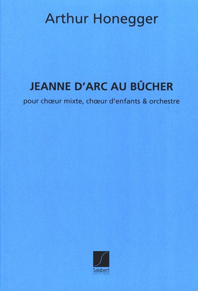 A. Honegger: Jeanne d'Arc au bûcher, SprGesGchOrc (Part.)