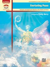 C. Cindy Berry: Everlasting Peace: 10 Hymn Arrangements Based on the Theme of Peace