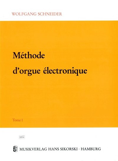 Schneider Wolfgang: Methode D'Orgue Electronique