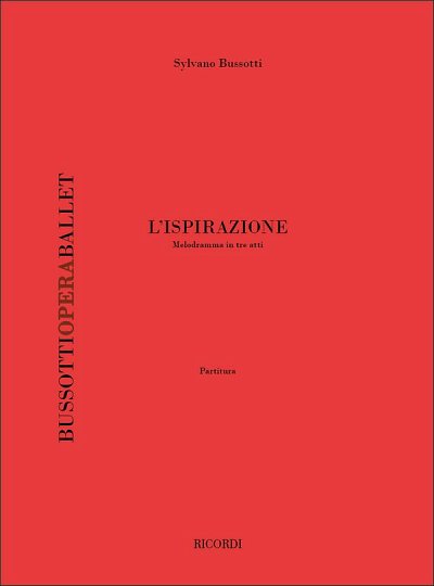 S. Bussotti: L'Ispirazione. Melodramma In Tre Atti (Part.)