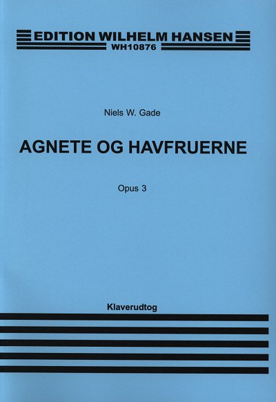 N. Gade: Agnete and Havfruerne Op. 3 (KA)