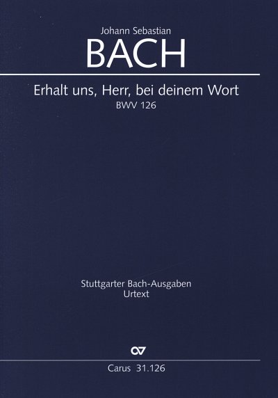 J.S. Bach: Erhalt uns, Herr, bei deinem Wort BWV 126 (1725)