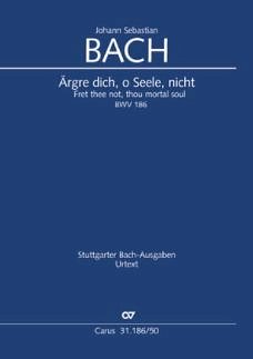 J.S. Bach: Ärgre dich, o Seele, nicht , 4GesGchOrcBc (Part.)
