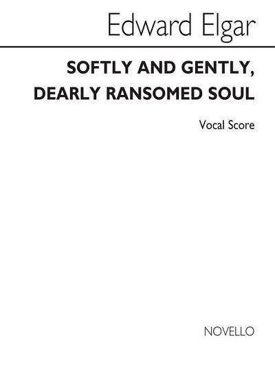 E. Elgar: Softly And Gently Dearly Ransomed Soul