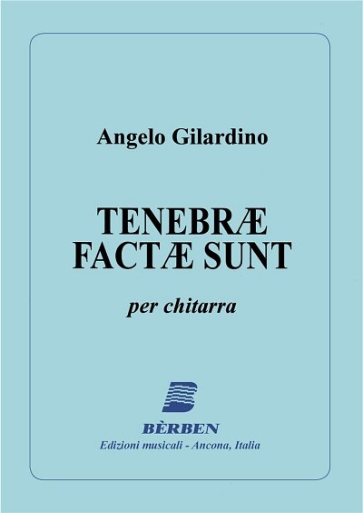 A. Gilardino: Tenebrae Factae Sunt