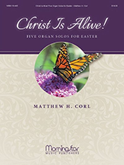M.H. Corl: Christ Is Alive! Five Organ Solos for Easter, Org