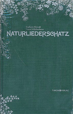 Klein Stephanie + Schlichenmaier Timon: Der Naturliederschatz