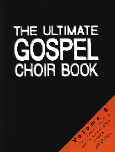 The Ultimate Gospel Choir Book - Volume 5, GchKlav (Chb)