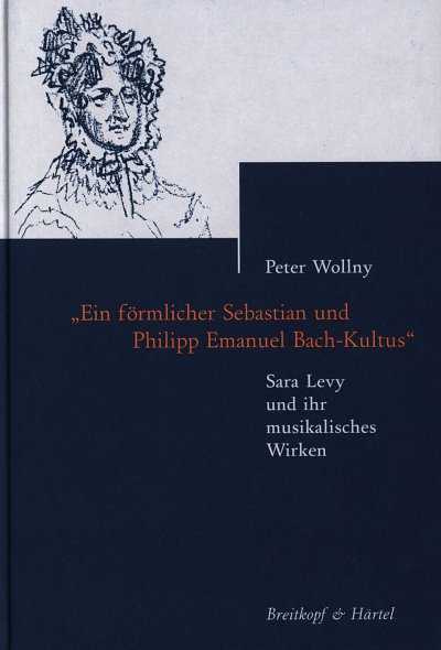 P. Wollny: "Ein förmlicher Sebastian und Philipp Emanuel Bach-Kultus"
