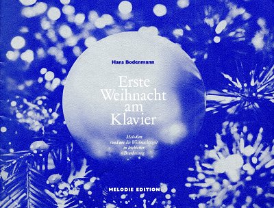 H. Bodenmann: Erste Weihnacht am Klavier Melodien rund um di
