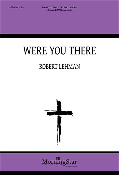 R. Lehman: Were You There