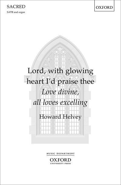 H. Helvey: Lord, With Glowing Heart I'D Praise Thee