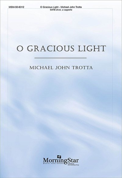 M.J. Trotta: O Gracious Light (Chpa)