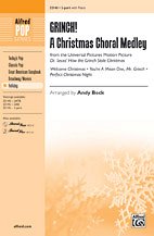 A. Andy Beck: Grinch! A Christmas Choral Medley (from the motion picture  Dr. Seuss' How the Grinch Stole Christmas ) 2-Part