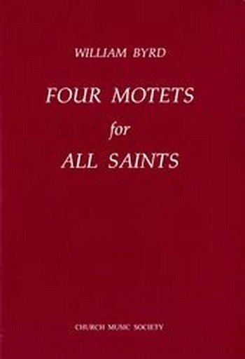 W. Byrd: Four Motets for All Saints, Gch5 (Chpa)