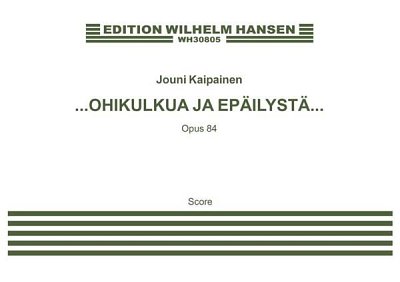 J. Kaipainen: Ohikulkua Ja Epäilystä, 2VlVaVc (Part.)
