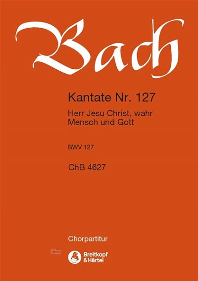 J.S. Bach: Kantate BWV 127 _Herr Jesu Ch, 4GesGchOrch (Chpa)