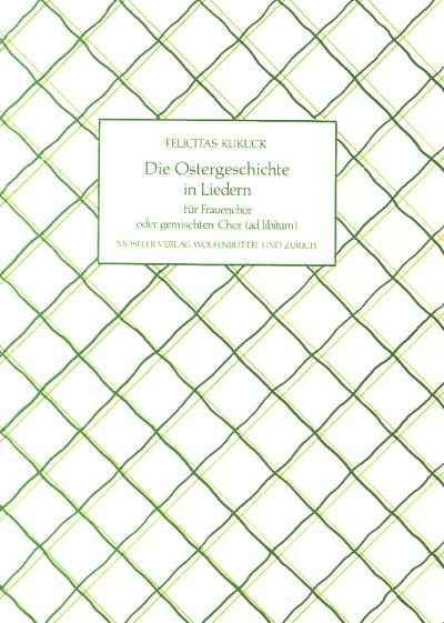 F. Kukuck: Die Ostergeschichte in Liedern, SSA/SATB (Chpa)
