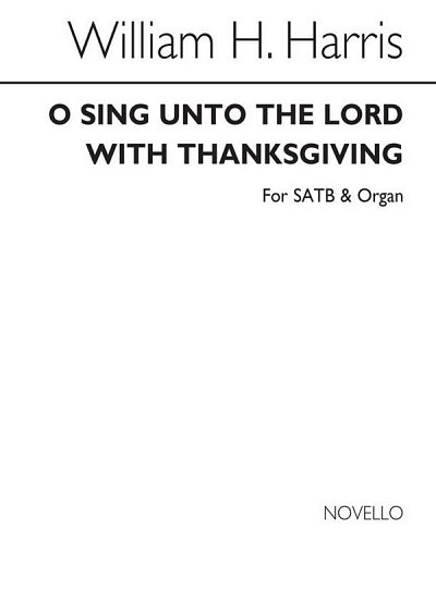 S.W.H. Harris: O Sing Unto The Lord, GchOrg (Chpa)