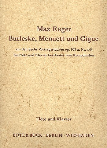 M. Reger: Burleske, Menuett und Gigue op. 103a/4 und 6