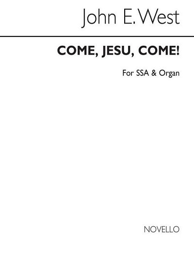 J.E. West: Come, Jesu Come! (Chpa)