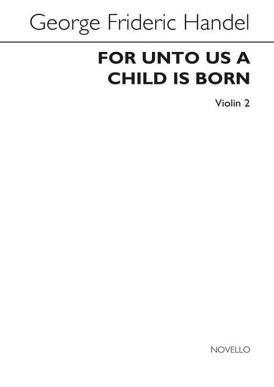 G.F. Haendel: For Unto Us A Child Is Born (Violin 2 Part)