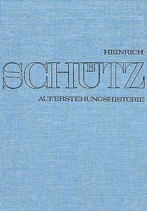 H. Schütz: Stuttgarter Schütz-Ausgabe: Auferstehungshistorie (Gesamtausgabe, Bd. 4) dorisch SWV 50 (op. 3) (1623)