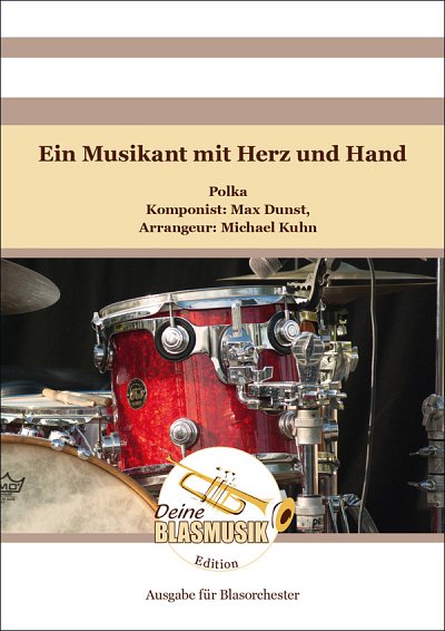 M. Dunst: Ein Musikant mit Herz und Hand, Blaso (Dir+St)