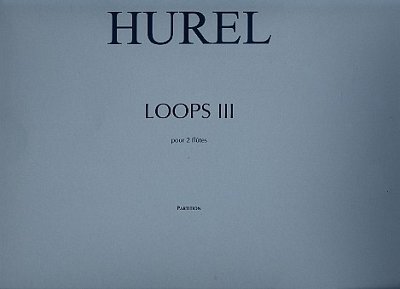 P. Hurel: Loops III, 2Fl (Sppa)