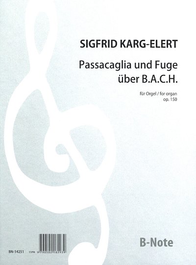 S. Karg-Elert: Passacaglia und Fuge über BACH für Orgel, Org