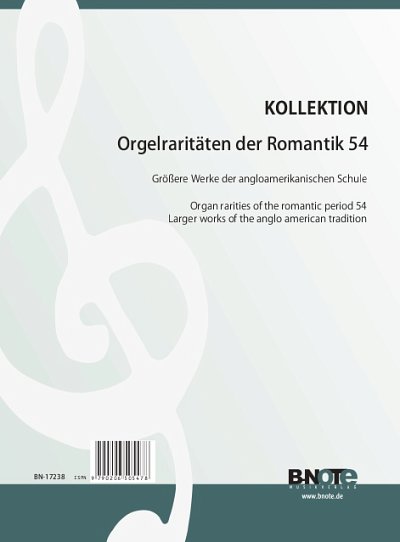 Diverse: Orgelraritäten der Romantik 54: Größere Werke der angloamerikanischen Schule 1
