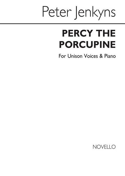 P. Jenkyns: Percy The Porcupine for Unison a, GesKlav (Chpa)