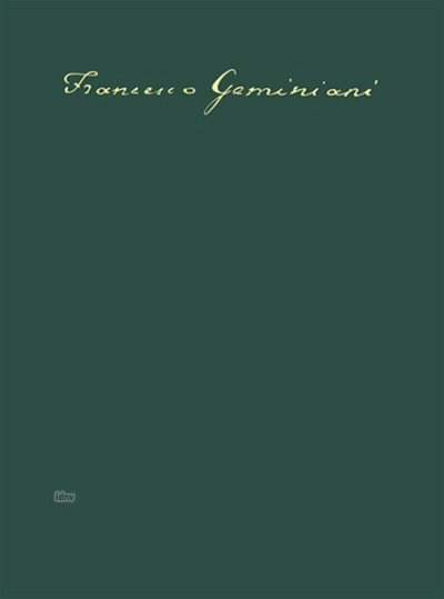 F. Geminiani: Opera Omnia Vol.8 op.1 & 3 H.126-131, H121-123 u. H124-125