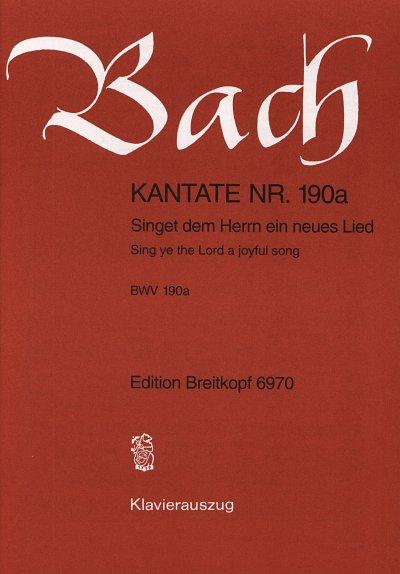 J.S. Bach: Kantate 190a Singet Dem Herrn Ein Neues Lied
